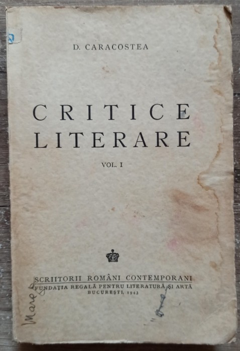 Critice literare, vol. I - D. Caracostea// 1943