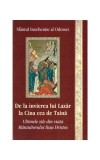 De la &icirc;nvierea lui Lazăr la Cina cea de Taină - Paperback brosat - Egumenița