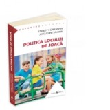 Politica locului de joaca. Cum sa intelegi viata emotionala a copilului tau - Stanley I. Greenspan, Jacqueline Salmon