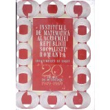 INSTITUTUL DE MATEMATICA AL ACADEMIEI REPUBLICII SOCIALISTE ROMANIA (BUCURESTI SI IASI)-COLECTIV-338259