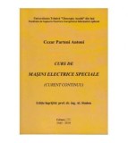 Cezar Parteni Antoni - Curs de masini electrice speciale (Curent