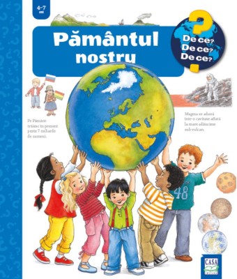 Pamantul Nostru ( De Ce? 4-7 Ani ), Angela Weinhold - Editura Casa foto