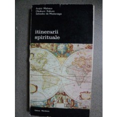 Itinerarii spirituale -Andre Malraux /Okakura Kakuzo/ Salvador de Madariaga -Buc. 1983
