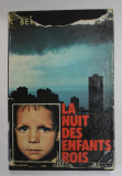 LA NUIT DES ENFANTS ROIS par BERNARD LENTERIC , 1981 , SUPRACOPERTA CU LIPSURI , PREZINTA URME DE UZURA