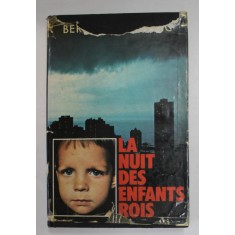 LA NUIT DES ENFANTS ROIS par BERNARD LENTERIC , 1981 , SUPRACOPERTA CU LIPSURI , PREZINTA URME DE UZURA