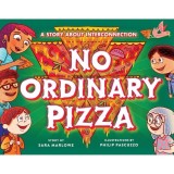 Carte No Ordinary Pizza: A Story About Interconnection, Pentru Copii, Picture Book