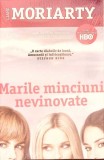 Marile Minciuni Nevinovate - Liane Moriarty, Editura Trei, 2015, Fiction Connection, Romana, 533 pagini, Paperback