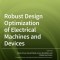 Robust Design Optimization of Electrical Machines and Devices