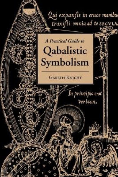 A Practical Guide to Qabalistic Symbolism