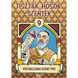Tiszt&aacute;k, hős&ouml;k, szentek 9. - Pietrelcinai Szent Pio