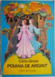 Poiana de Argint - Calin Gruia, Roman, Coperta Uzata, Carte Beletristica