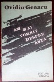 OVIDIU GENARU - AM MAI VORBIT DESPRE ASTA (VERSURI, editia princeps - 1986)