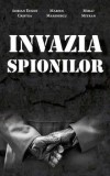 Cumpara ieftin Invazia spionilor/Adrian Eugen Cristea, Marius Marinescu, Mihai Mitran