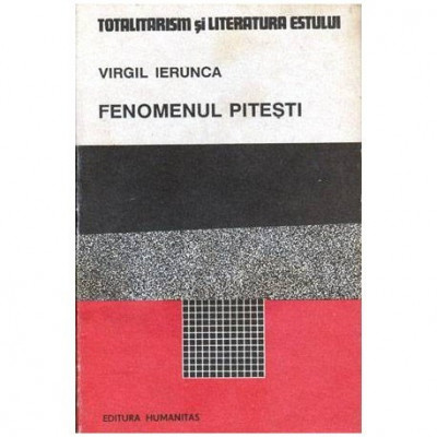 Virgil Ierunca - Fenomenul Pitesti - 100534 foto