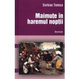 Maimute in haremul noptii | Serban Tomsa