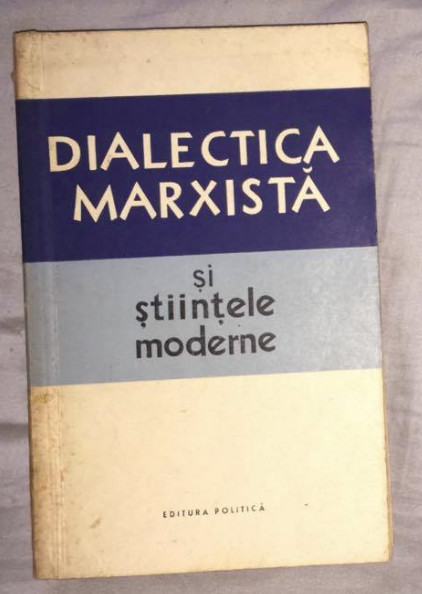 Dialectica marxista si stiintele moderne Vol. 1