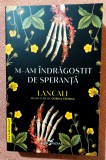 M-am indragostit de speranta. Editura Leda Bazar, 2024 - Lancali