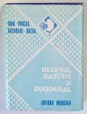 ULCERUL GASTRIC SI DUODENAL , FIZIOPATOLOGIE , CLINICA SI TRATAMENT de IOAN PUSCAS , GHEORGHE BUZAS , 1986