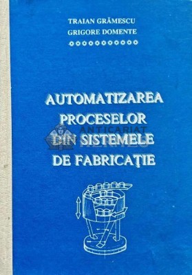 AUTOMATIZAREA PROCESELOR DIN SISTEMELE - 1994 - Traian Gramescu (AD87) foto