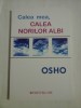 Cale mea, CALEA NORILOR ALBI - OSHO