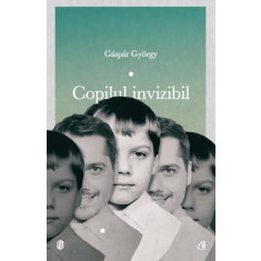 COPILUL INVIZIBIL - GASPAR GYORGY