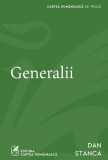 Generalii - Paperback brosat - Dan Stanca - Cartea Rom&acirc;nească
