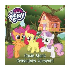 My Little Pony: Cutie Mark Crusaders Forever!