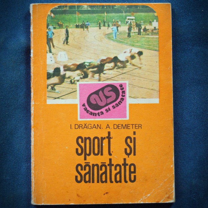 SPORT SI SANATATE - I. DRAGAN, A. DEMETER - VACANTA SI SANATATE
