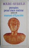 Pensees pour moi-meme. Manuel d&#039;Epictete &ndash; Marc-Aurele