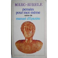 Pensees pour moi-meme. Manuel d&#039;Epictete &ndash; Marc-Aurele