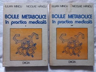 BOLILE METABOLICE IN PRACTICA MEDICALA (2 VOLUME)- IULIAN MINCU, NICOLAE HANCU foto