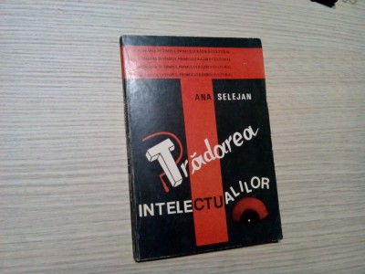 TRADAREA INTELECTUALILOR - Vol. I (1944-1948) - Ana Selejan - 1992, 213 p. foto