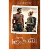 Riport J&aacute;nos vit&eacute;zzel - Tasn&aacute;di Gy&ouml;rgy