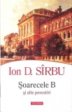 SOARECELE B SI ALTE POVESTIRI-ION D. SIRBU-361519