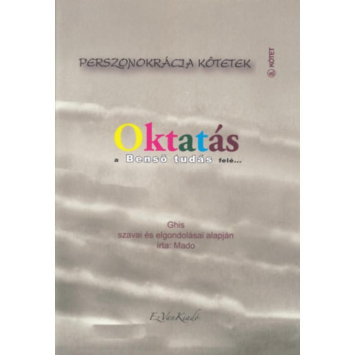 Oktat&aacute;s - a Benső tud&aacute;s fel&eacute;... - Mado