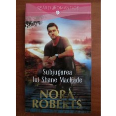 Nora Roberts - Subjugarea lui Shane MacKade