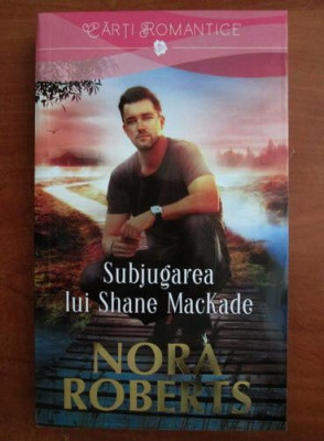 Nora Roberts - Subjugarea lui Shane MacKade foto