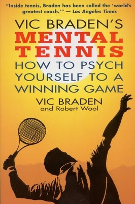 Vic Braden&#039;s Mental Tennis: How to Psych Yourself to a Winning Game