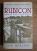 Rubicon Triumful si tragedia Romei Republicane Tom Holland