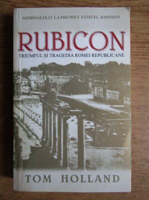 Rubicon Triumful si tragedia Romei Republicane Tom Holland foto