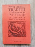 Pavel Chihaia - Tradiții răsăritene și influențe occidentale &icirc;n Țara Rom&acirc;nească