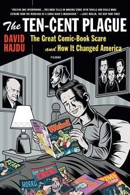 The Ten-Cent Plague: The Great Comic-Book Scare and How It Changed America foto