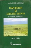 IVAN BUNIN SI SERGHEI ESENIN. POEZIA NATURII. ESEURI-ALEXANDRU G. SERBAN-338897