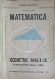 MATEMATICA. GEOMETRIE ANALITICA. MANUAL PENTRU CLASA A XI-A-CONSTANTIN UDRISTE, GHEORGHE VERNIC, VALERIA TO-257637