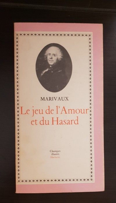Le jeu de l&#039;Amour et du Hasard - MARIVAUX (limba franceză)