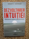 Dezvoltarea intuiției. Ghid practic pentru viața de zi cu zi - Shakti Gawain