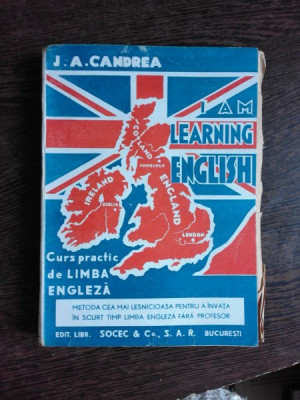 I AM LEARNING ENGLISH, CURS PRACTIC DE LIMBA ENGLEZA - J.A. CANDREA foto