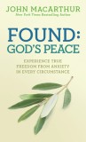 Found: God&#039;s Peace: Experience True Freedom from Anxiety in Every Circumstance