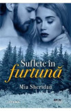 Suflete in furtuna - Mia Sheridan