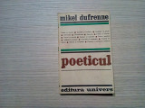 POETICUL - Mikel Dufrenne - Editura Univers, 1971, 265 p.